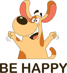 A cheerful dog with long ears jumps up and the inscription be happy (vector)