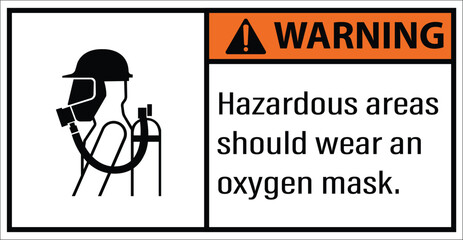 Hazardous areas should wear an oxygen mask. label warning
