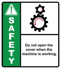 Do not open the cover when the machine is working.,label safety.