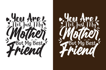 You Are Not Just My Mother But My Best Friend 