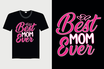 Best Mom Ever - Mother's day T-shirt Design, Vector Graphic, Vintage, Typography, T-shirt Vector