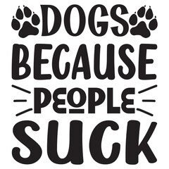 Dogs Because People Suck