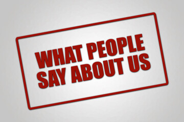 What people say about us. Phrase in white text, isolated on White background.