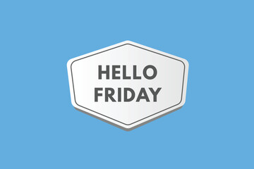 Hello Friday text Button. Hello Friday Sign Icon Label Sticker Web Buttons