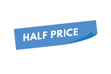 Half price text Button. Half price Sign Icon Label Sticker Web Buttons