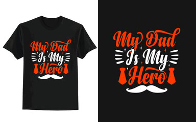 My dad is my hero, Father's day t shirt design