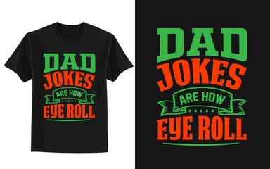 Father's day t-shirt design, Dad jokes are how eye roll t shirt design