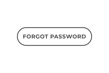 Forgot Password Button. Speech Bubble, Banner Label Forgot Password