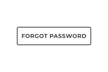 Forgot Password Button. Speech Bubble, Banner Label Forgot Password
