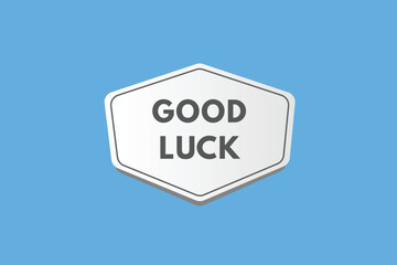 Good Luck text Button. Good Luck Sign Icon Label Sticker Web Buttons