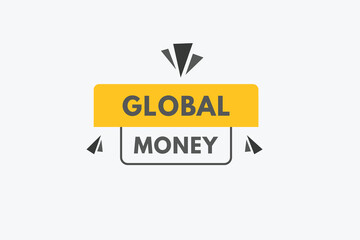 Global Money text Button. Global Money Sign Icon Label Sticker Web Buttons