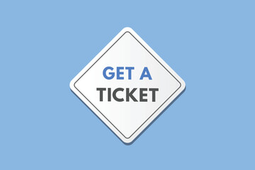 Get a Ticket text Button. Get a Ticket Sign Icon Label Sticker Web Buttons