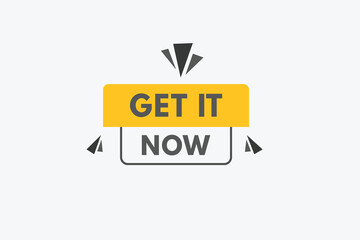 Get it Now text Button. Get it Now Sign Icon Label Sticker Web Buttons