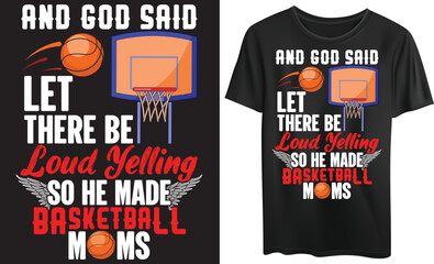 And god said let there be loud yelling so he made basketball mom Typography tshirt, Vector, Vintage, Custom design