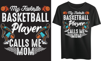 my favorite basketball player calls me mom Tshirt design, typography, illustration, vector art