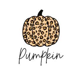 Pumpkin fashion print with lettering and leopard pumpkin. Chic fall design for poster, print, sign, tee, decor. Autumn Pumpkin Vector illustration
