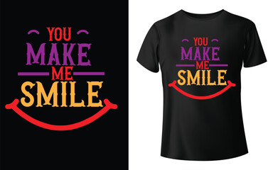 You make me smile Typographic Tshirt Design - T-shirt Design For Print Eps Vector.eps