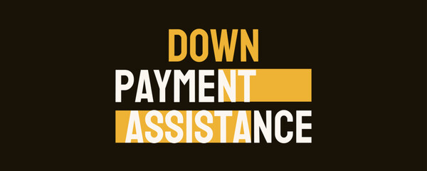 Down Payment Assistance - Financial aid for down payments on homes