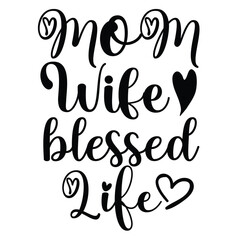 Mom wife blessed life Mother's day shirt print template, typography design for mom mommy mama daughter grandma girl women aunt mom life child best mom adorable shirt