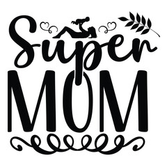 Super mom Mother's day shirt print template, typography design for mom mommy mama daughter grandma girl women aunt mom life child best mom adorable shirt