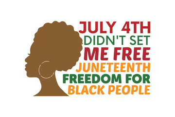 july 4th didn't set me free juneteenth freedom for black people