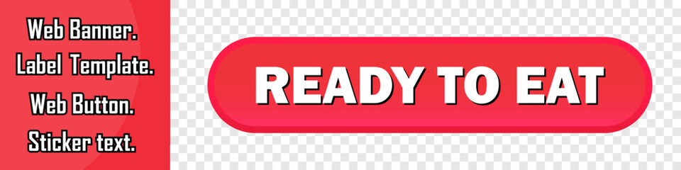 Ready to eat web banner. Ready to eat sticker, button or label. Vector