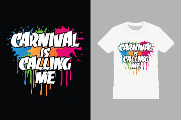 Carnival is calling me T Shirt Design Vector Template, carnival party, parade, 
costume, festival, quarter, vintage, cute, realistic, trendy, eye catching T Shirt, Design Ready for Print 