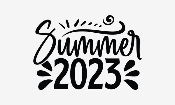 Summer 2023- Summer t shirt design, Hand drawn lettering phrase, Calligraphy graphic design, SVG Files for Cutting Cricut and Silhouette eps 10