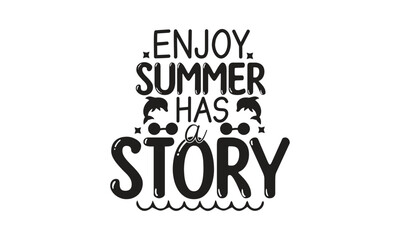 enjoy summer has a story, T-Shirt Design, Mug Design.