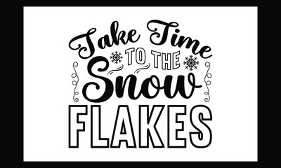 Take Time To The Snow Flakes  SVG Free File design 