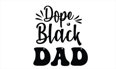 Dope Black Dad T-Shirt Design