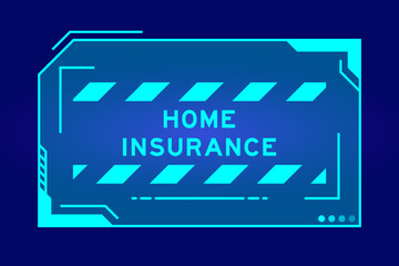 Obraz premium Futuristic hud banner that have word home insurance on user interface screen on blue background