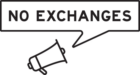 Megaphone icon with speech bubble in word no exchanges on white background