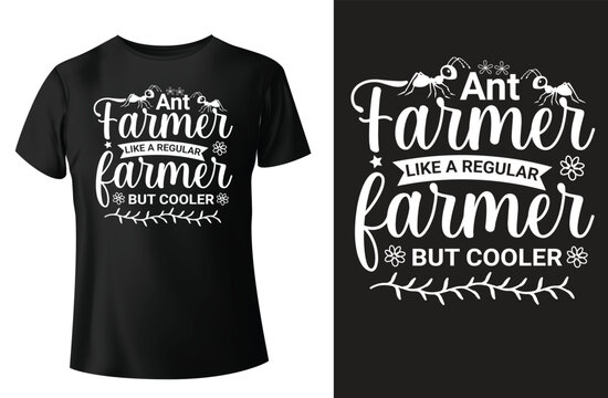 Ant farmer like a regular farmer but cooler t-shirt design and vector template.