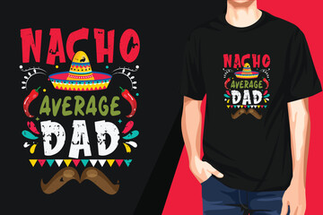 Nacho Average Dad, T shirt Design