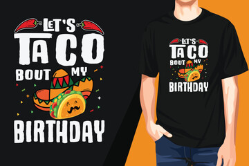  Let's Taco Bought My Birthday ,t shirt design