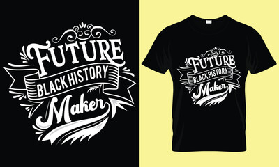 Future black history maker T-shirt design, Typography, badge, custom, retro, template, vintage t-shirt design.