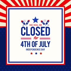 4th of July independence day abstract frame with announcements of we will be closed for the 4th of July. Vector illustration.  - obrazy, fototapety, plakaty