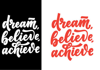 Dream believe achieve black white modern typography tshirt design
