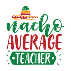 Nacho Average Teacher svg