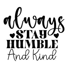 Always Stay Humble and Kind