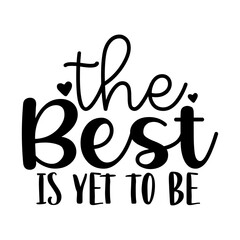 The Best is Yet to Be
