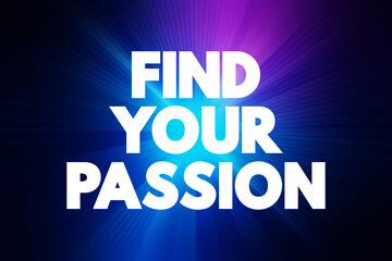 Obraz premium Find Your Passion text quote, concept background