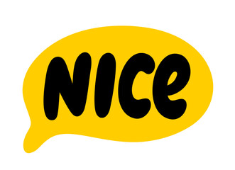 NICE speech bubble. Nice text Vector illustration. Word in a text box. Doodle style Hand drawn quote. Design print on shirt, card, poster, tee. Lettering nice word. Feedback pleasure satisfaction like