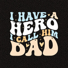 i have a Hero I call him dad Groovy T-Shirt