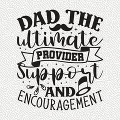 dad the ultimate Provider Support And Encouragement