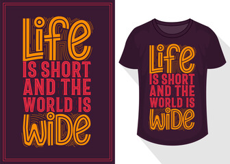 life is short and the world is wide quotes typography lettering for t shirt. travel t shirt design
