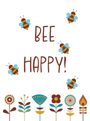 Bee happy! Schriftzug in englischer Sprache. Sei glücklich! Grußkarte mit Bienen und Blumen im Retro-Design.
