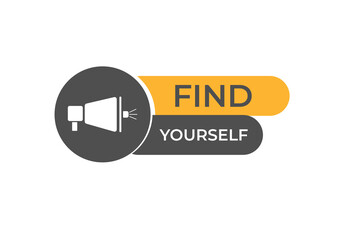 Find Yourself Button. Speech Bubble, Banner Label Find Yourself