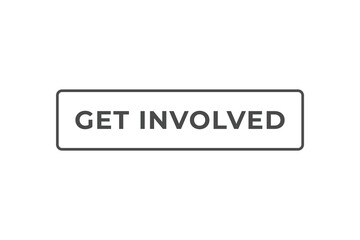 Fototapeta premium Get Involved Button. Speech Bubble, Banner Label Get Involved